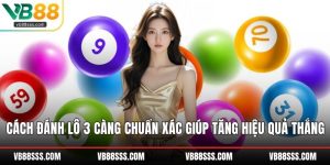 Cách Đánh Lô 3 Càng Chuẩn Xác Giúp Tăng Hiệu Quả Thắng