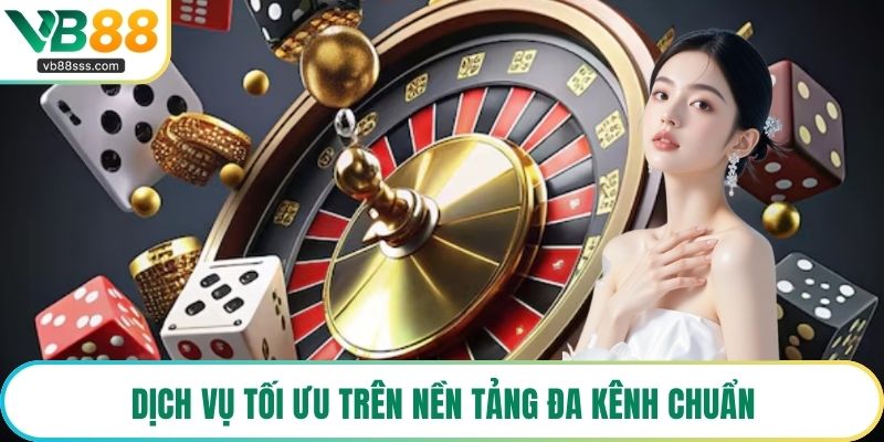 Dịch vụ tối ưu trên nền tảng đa kênh chuẩn