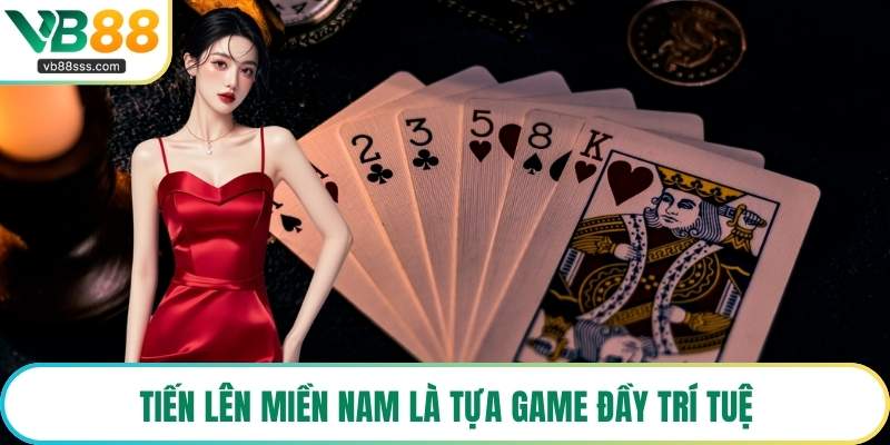 Tiến lên miền Nam là tựa game đầy trí tuệ